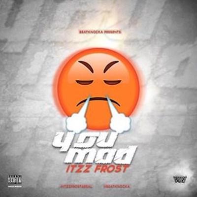 Itzz Frost - You Mad (Clean)