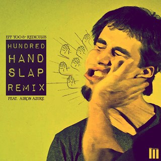 Hundred Hand Slap by Eff Yoo & Rediculous ft Airon Azure Download