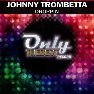Droppin by Johnny Trombetta Download