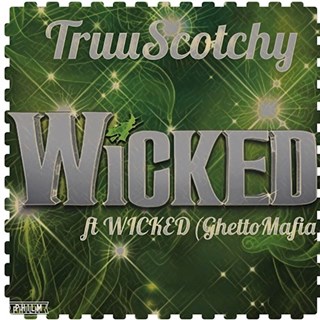 Wicked by Truuscotchy ft Wicked Of Ghettomafia Download