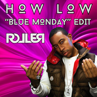 How Low vs Blue Monday by Ludacris vs New Order Download