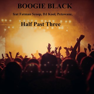 Half Past 3 by Boogie Black ft Petawane, Fatman Scoop & DJ Kool Download