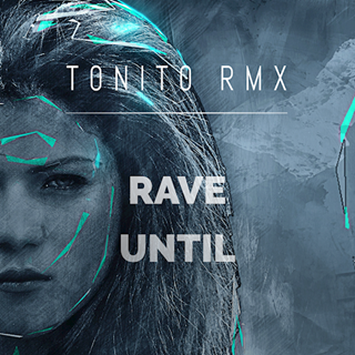 Rave Until by T0NIT0 RMX Download