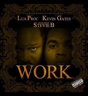 Work by Lua Proc ft Kevin Gates Download