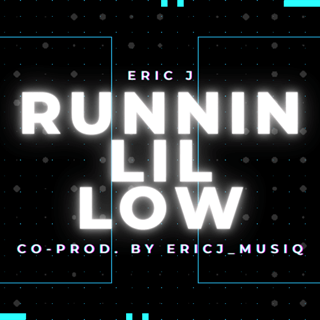 Runnin Lil Low by Eric J Download