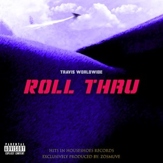 Roll Thru by Travis Worldwide Download