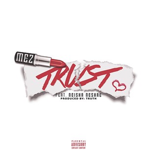 Trust by Mez Tha Monster ft Neisha Neshae Download
