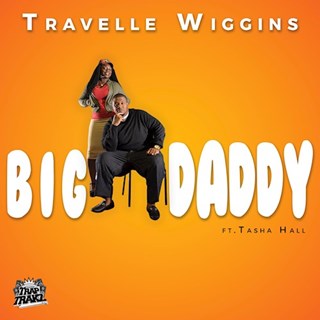 Big Daddy by Travelle Wiggins ft Tasha Hall Download