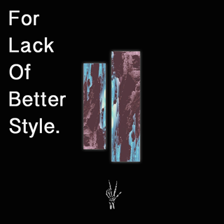 For Lack Of Better Style by Whyel Download