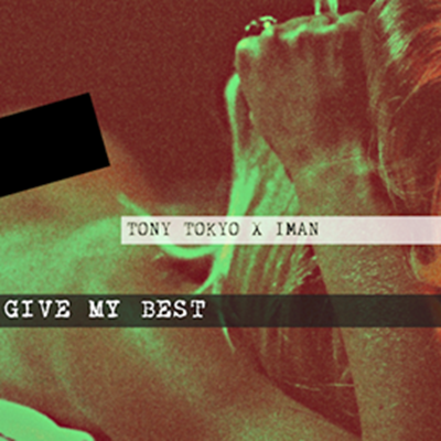 Tony Tokyo ft Iman - Give My Best (Original Mix)