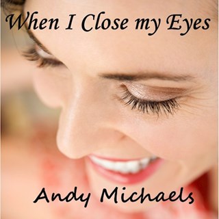 When I Close My Eyes by Andy Michaels Download