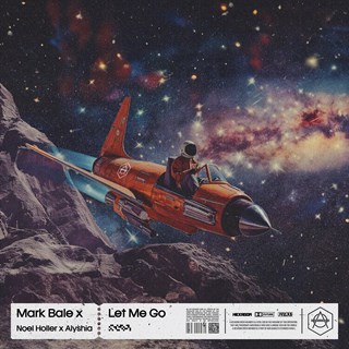 Let Me Go by Mark Bale X Noel Holler X Alyshia Download