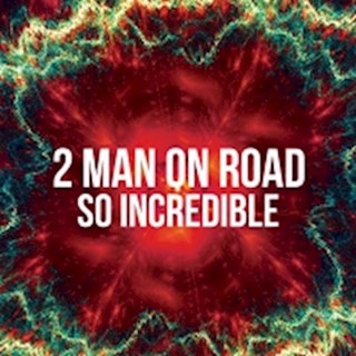 So Incredible by 2 Man On Road Download