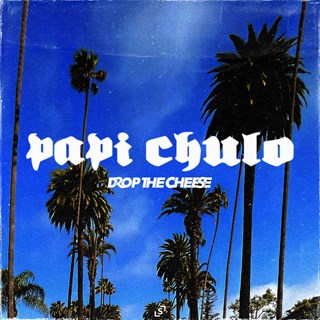 Papi Chulo by Drop The Cheese Download