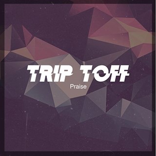 Praise by Trip Toff Download