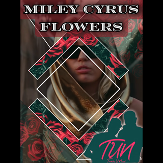Flowers by Miley Cyrus ft Tun Download