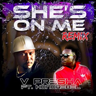 Shes On Me by V Presha ft Honorebel Download