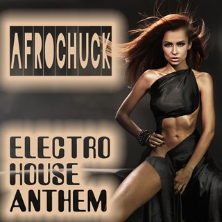 Electro House Anthem by Afrochuck Download