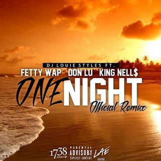 One Night by DJ Louie Styles ft Fetty Wap, Don Lu & King Nells Download