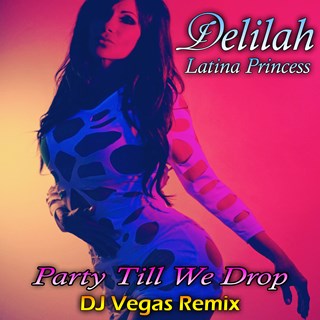 Party Till We Drop by Delilah Latina Princess Download