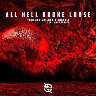 All Hell Broke Loose by Porn & Chicken X Animale ft Hype Turner Download