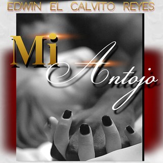 Mi Antojo by Edwin El Calvito Reyes Download