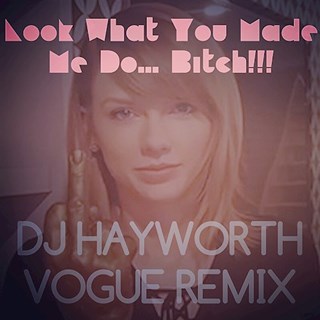 Look What You Made Me Do Bitch by Taylor Swift Download