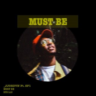 Must Be by J Jordvn ft Sf1 Download