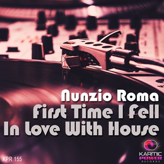 First Time I Fell In Love With House by Nunzio Roma Download
