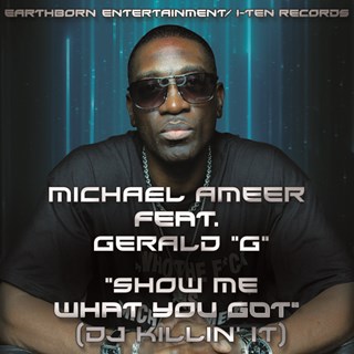 Show Me What You Got by Michael Ameer ft Gerald G Download