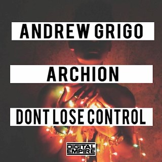 Dont Lose Control by Andrew Grigo & Archion Download