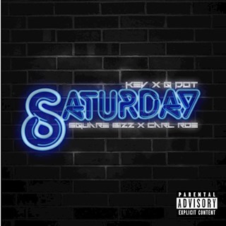 Saturday by Kev ft Q Dot X Squarebizz X Carl Roe Download