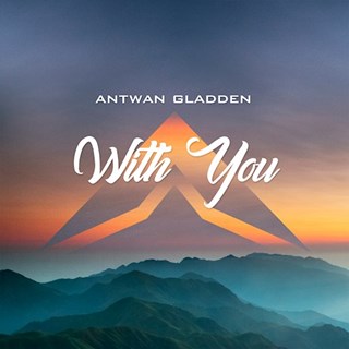 With You by Antwan Gladden Download