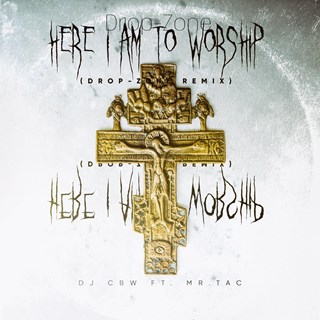 Here I Am To Worship by Mr Tac, DJ Cbw Download