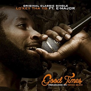 Good Times by Lokey Tha Yg ft E Major Download