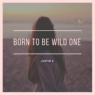 Born To Be A Wild One by Justin 3 Download