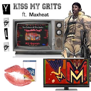 Kiss My Grits by Maxheat ft Mad Max Download