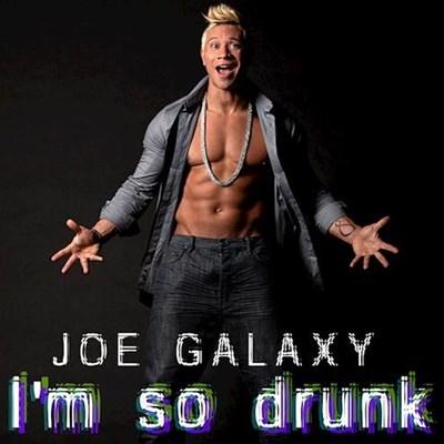 Joe Galaxy - Im So Drunk (Clean)