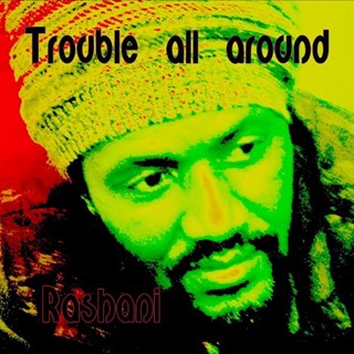 Trouble All Around by Rashani Download