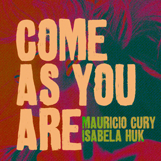 Come As You Are by Mauricio Cury, Isabela Huk Download