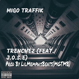 Trenchez by Migo Traffik ft Jose Download