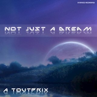 Not Just A Dream by A Toutprix Download