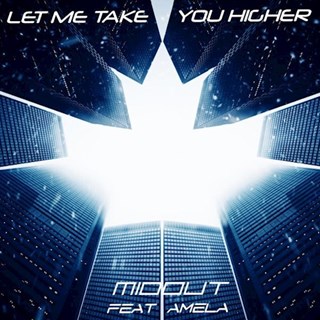 Let Me Take You Higher by Midout ft Amela Download