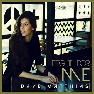 Fight For Me by Dave Matthias Download