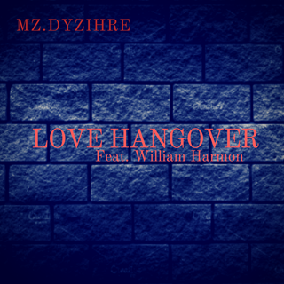 Love Hangover by Mz Dyzihre ft William Harmon Download