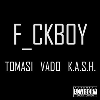 Fuckboy by Tomasi ft Vado & Kash Download