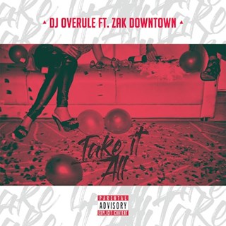 Take It All by DJ Overule ft Zak Downtown Download