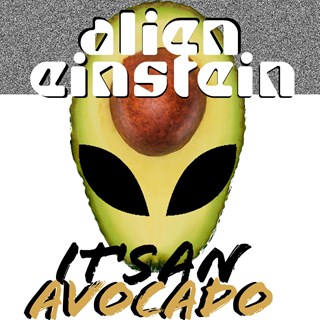 Its An Avocado by Alien Einstein Download