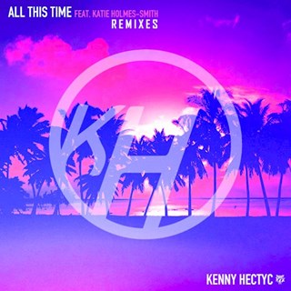 All This Time by Kenny Hectyc ft Katie Holmes Smith Download