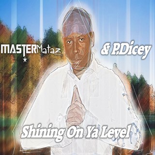 Shining On Ya Level by Master Mataz & P Dicey Download